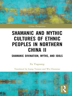cover image of Shamanic and Mythic Cultures of Ethnic Peoples in Northern China II